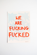 We Are Fucking Fucked
