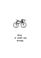 Bike Is Short For Bichael
