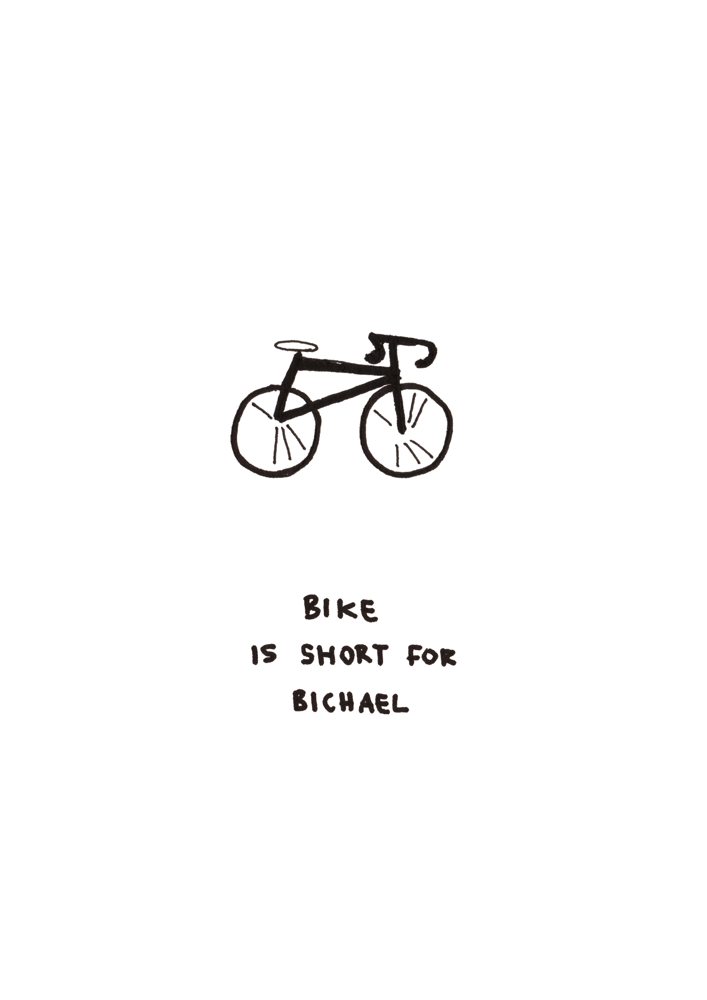Bike Is Short For Bichael