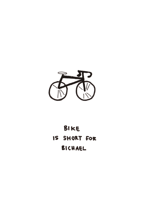 Bike Is Short For Bichael