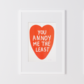You Annoy Me The Least